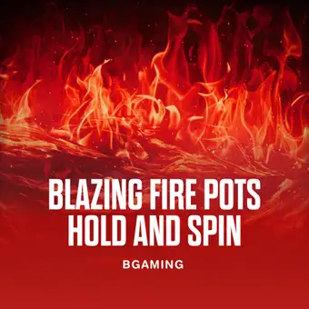 Blazing Fire Pots Hold and Spin